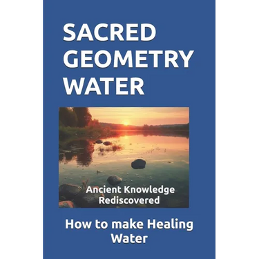Sacred Geometry Water: How to make Healing Water