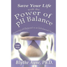 Save Your Life with the Power of pH Balance - Large Print: Becoming pH Balanced in an Unbalanced World - Large Print