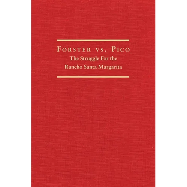 Forster vs. Pico: The Struggle for the Rancho Santa Margarita