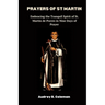 Prayers of St Martin: Embracing the Tranquil Spirit of St. Martin de Porres in Nine Days of Prayer