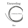 Unraveling: A Collection of Poetry