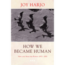 How We Became Human: New and Selected Poems 1975-2002