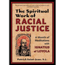 The Spiritual Work of Racial Justice: A Month of Meditations with Ignatius of Loyola