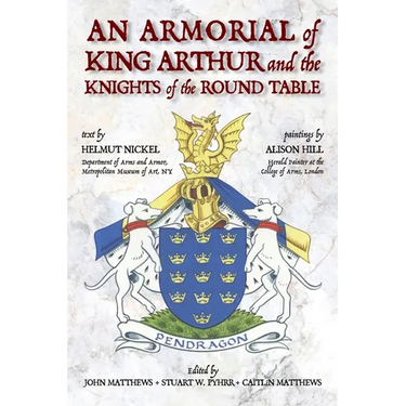 An Armorial of King Arthur and the Knights of the Round Table