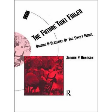 The Future That Failed: Origins and Destinies of the Soviet Model