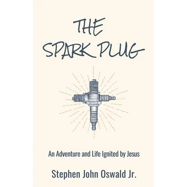 The Spark Plug: An Adventure and Life Ignited by Jesus