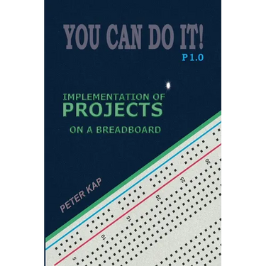 You Can Do It! P1.0: Implementation of Projects on a Breadboard