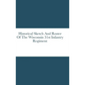 Historical Sketch And Roster Of The Wisconsin 31st Infantry Regiment