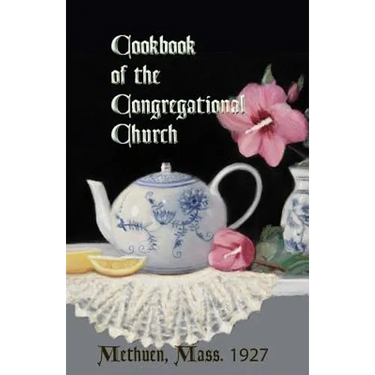 Cookbook of the Congregational Church, Methuen, Mass. 1927