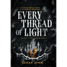 Every Thread of Light