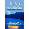 Tall Tales From The High Seas: Memories of a life spent working on cruise ships