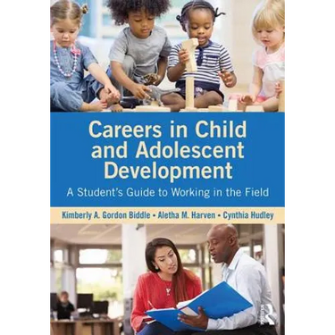 Careers in Child and Adolescent Development: A Student's Guide to Working in the Field