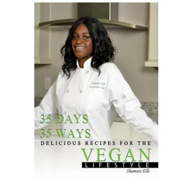 35 Days, 35 Ways Delicious Recipes for the Vegan Lifestyle