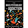 The Mass Psychology of Addiction