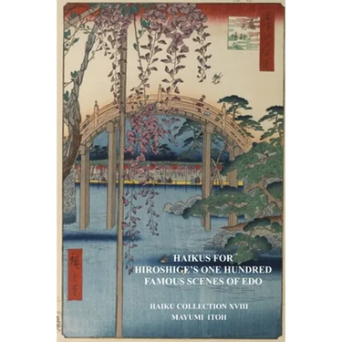 Haikus for Hiroshige's One Hundred Famous Scenes of EDO: Haiku Collection XVIII