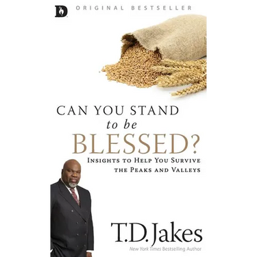 Can You Stand to be Blessed?: Insights to Help You Survive the Peaks and Valleys