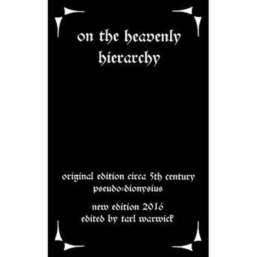 On the Heavenly Hierarchy: Of Dionysius the Aeropagite