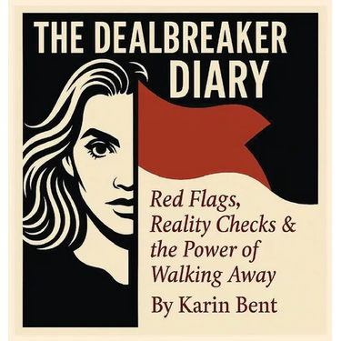 The Dealbreaker Diary: Red Flags, Reality Checks, & The Power Of Walking Away