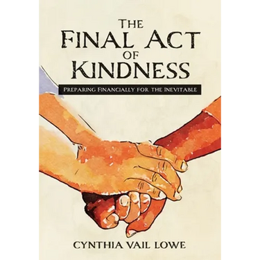 The Final Act of Kindness: Preparing Financially for the Inevitable