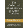The Collected Short Stories of Anton Chekhov: Adapted from the plays of Chekhov by Kathryne Lawson