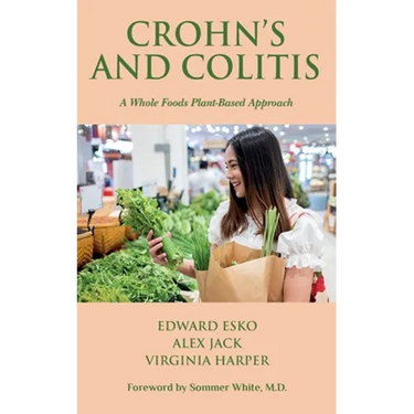 Crohn's and Colitis: A Whole Foods Plant-Based Approach