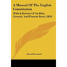 A Manual Of The English Constitution: With A Review Of Its Rise, Growth, And Present State (1859)