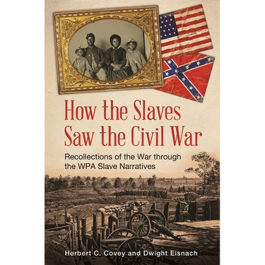 How the Slaves Saw the Civil War: Recollections of the War through the WPA Slave Narratives