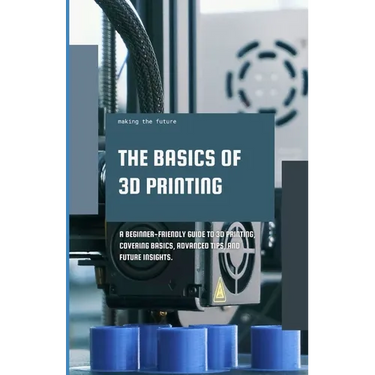 The Basics of 3D Printing: A Beginner-friendly guide to 3D printing, covering basics, advanced tips, and future insights.