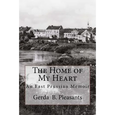 The Home of My Heart: An East Prussian Memoir