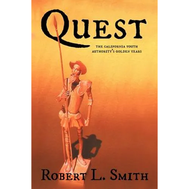 Quest: The California Youth Authority's Golden Years