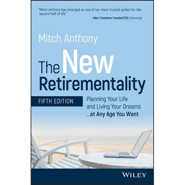 The New Retirementality: Planning Your Life and Living Your Dreams...at Any Age You Want