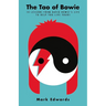 The Tao of Bowie: 10 Lessons from David Bowie's Life to Help You Live Yours