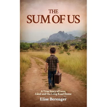 The Sum of Us: A True Story of Love, Land and The Long Road Home