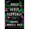 What Never Happened: A Thriller