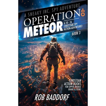 Operation Meteor: A 10 - 16 Christian Spy Action-Adventure!