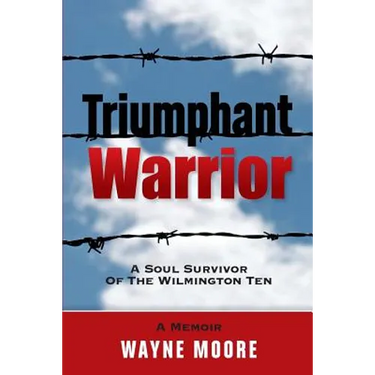 Triumphant Warrior: Memoir Of A Soul Survivor Of The Wilmington Ten
