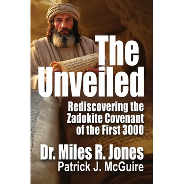 The Unveiled: Rediscovering The Zadokite Covenant of the First 3000