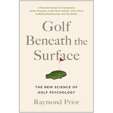 Golf Beneath the Surface: The New Science of Golf Psychology