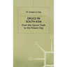 Drugs in South Asia: From the Opium Trade to the Present Day