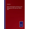 Report of the Inspector of Prisons on the Management of the Jails from 1845 to 1851