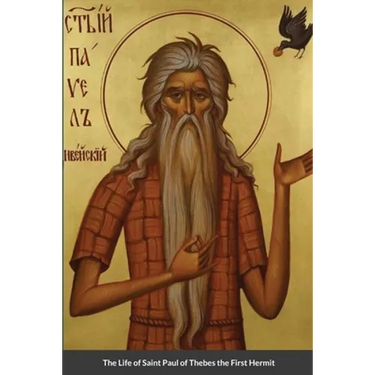 The Life of Saint Paul of Thebes the First Hermit