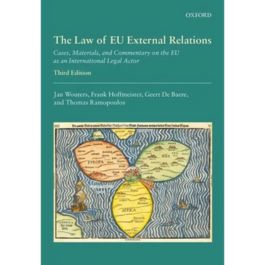 The Law of EU External Relations: Cases, Materials, and Commentary on the EU as an International Legal Actor