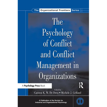 The Psychology of Conflict and Conflict Management in Organizations