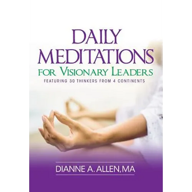Daily Meditations for Visionary Leaders: Featuring 30 Thinkers from 4 Continents