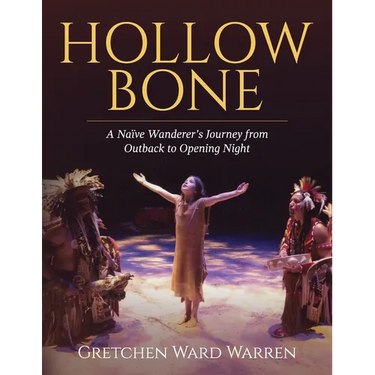 Hollow Bone: A Naïve Wanderer's Journey from Outback to Opening Night