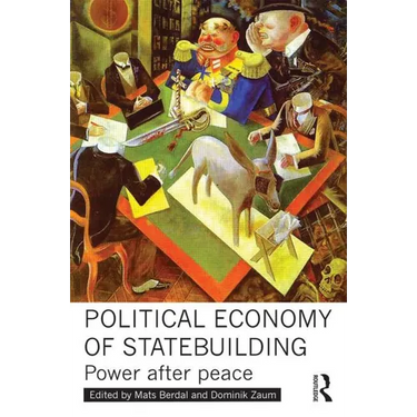 Political Economy of Statebuilding: Power After Peace