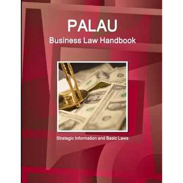 Palau Business Law Handbook: Strategic Information and Basic Laws