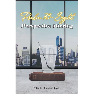 Psalm 73- Sight: Perspective Altering
