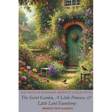 The Frances Hodgson Burnett Collection: The Secret Garden, A Little Princess, and Little Lord Fauntleroy