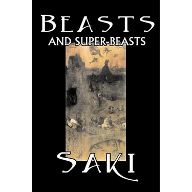 Beasts and Super-Beasts by Saki, Fiction, Classic, Literary, Short Stories